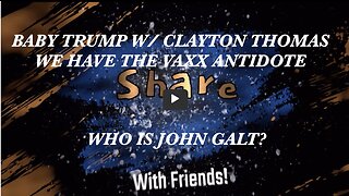 MAGA TRUMP SUPPORTER BABY TRUMP W/ MAGA HEALTH GURU Clayton Thomas. WE HAVE THE VAXX ANTIDOTE