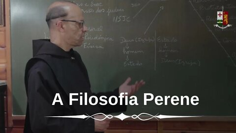 A Filosofia Perene - Parte III, por Dom João Batista, O S B