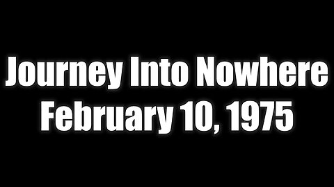 CBS Radio Mystery Theater Journey Into Nowhere February 10, 1975