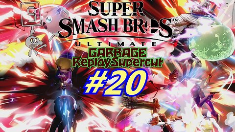 Garbage Replay Supercut #20 Super Smash Bros. Ultimate