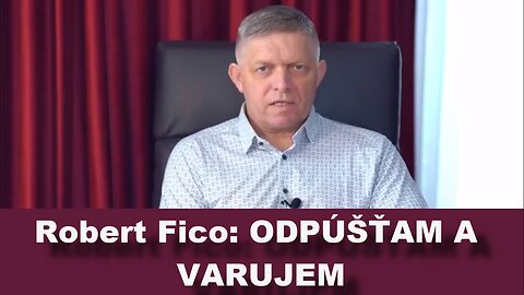 Robert Fico: ODPÚŠŤAM A VARUJEM