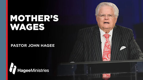 Pastor John Hagee: Mother's Wages