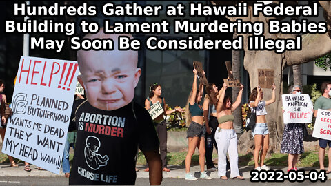 Hundreds Gather at Hawaii Federal Building to Lament Murdering Babies May Soon Be Considered Illegal