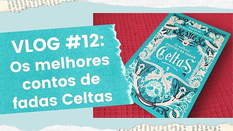 VLOG #12 : Os melhores contos de fadas celtas | Biblioteca da Rô