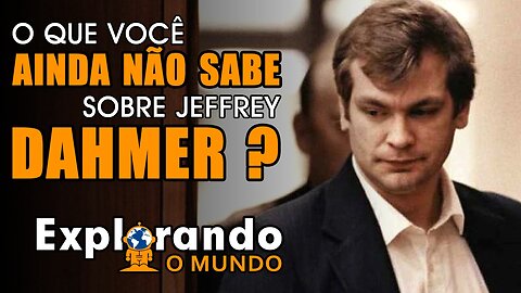 O Que Você ainda Não Sabe Sobre Jeffrey #dahmer ?