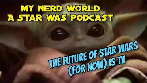 A Star Wars Podcast: The Future of Star Wars (for now) is TV