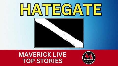 Maverick News Live: Top Stories | HateGate | Trudeau's Housing Crisis