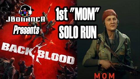 #Back4Blood - 1ST "MOM" SOLO RUN - Episode 1