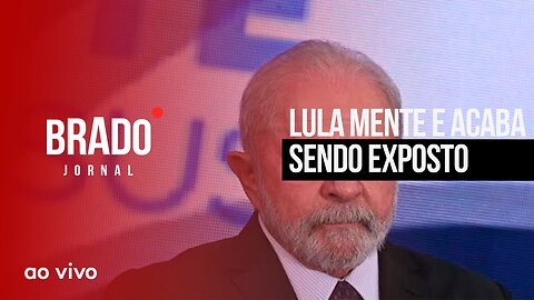 LULA MENTE E ACABA SENDO EXPOSTO - AO VIVO: BRADO JORNAL - 11/08/2023