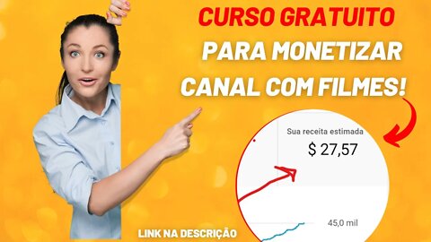 Curso grátis de como monetizar seu canal com filmes veja nosso curso gratuito