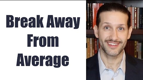 Break Away From Average