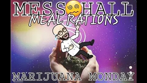 MESS HALL MEAL RATION "MARIJUANA MONDAY"