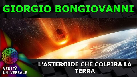 Giorgio Bongiovanni - L’asteroide che colpirà la terra