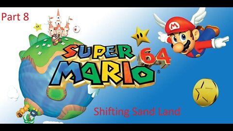 Part 8 Let's Play Super Mario 64 - Shifting Sand Land