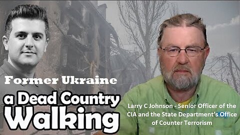 Larry Johnson CIA: Former Ukraine is a Dead Country Walking. A Zombie!