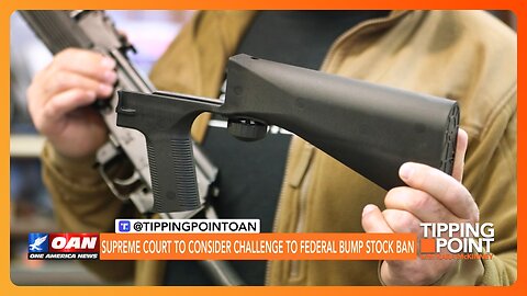 Will SCOTUS Tell the ATF To Shove It on Bump Stock Ban? Fingers Crossed! | TIPPING POINT 🟧