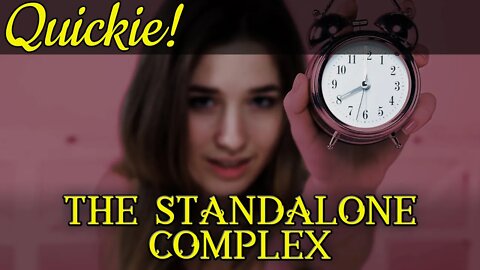 Quickie: The Standalone Complex