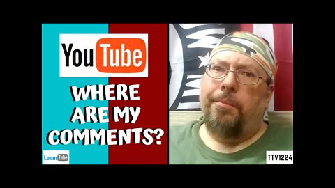 YOUTUBE! WHERE ARE MY COMMENTS? - 042921 TTV1224