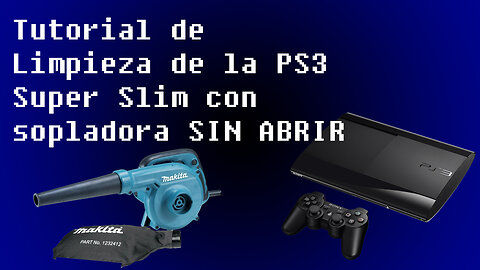 Tutorial Limpieza PS3 Super Slim Sin Abrir la Consola