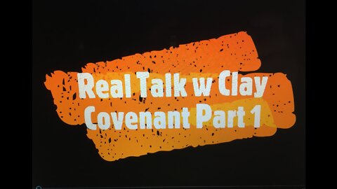 Real Talk w Clay - Covenant Part 1