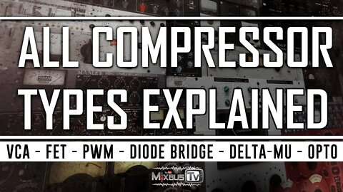 All Types of Compressors Explained: FET, PWM, VCA, OPTO, Vari-MU, Diode-Bridge