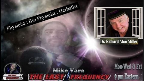 The Last Frequency with Mike Vara & Guest Dr.Richard A. Miller 9-13-23