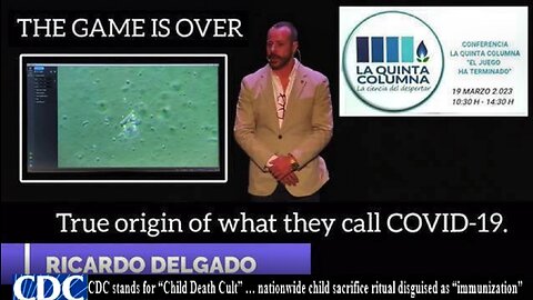 THE GAME IS OVER: LA QUINTA COLUMNA CONFERENCE ON PLANDEMIC & VACCINE - RICARDO DELGADO (2023-03-19)