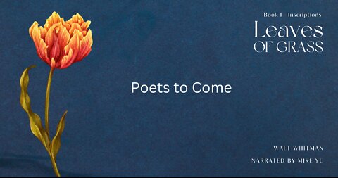 Poets to Come - Leaves of Grass - Walt Whitman