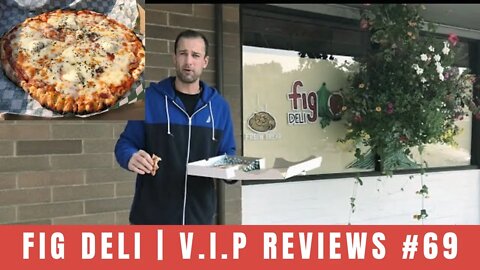 Fig Deli | V.I.P Reviews #69