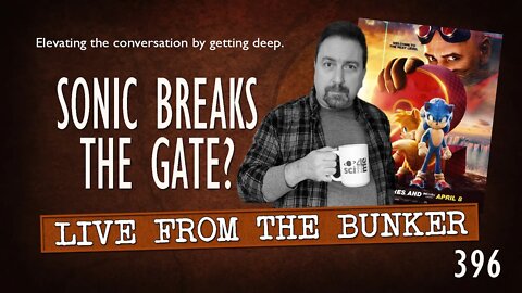 Live From the Bunker 396: SONIC Breaks the Gate?