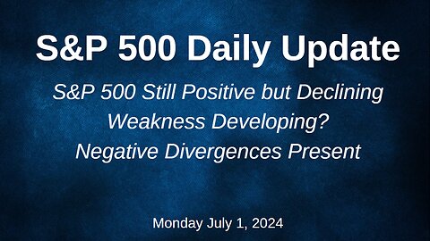 S&P 500 Daily Market Update for Monday July 1, 2024