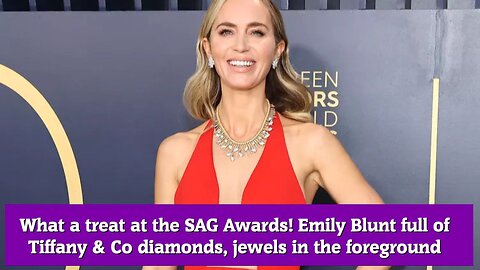 What a treat at the SAG Awards! Emily Blunt full of Tiffany & Co diamonds, jewels in the foreground