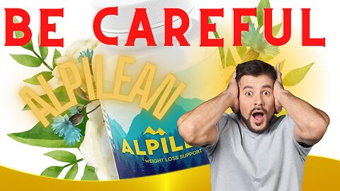 ALPILEAN CAUTION & REVIEW