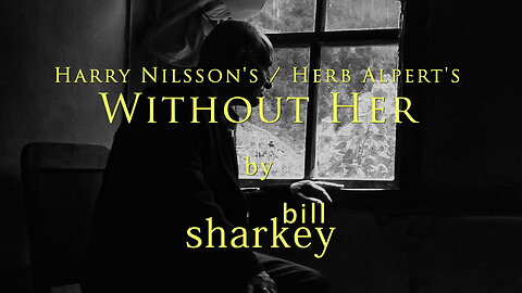 Without Her - Harry Nilsson / Herb Alpert (cover-live by Bill Sharkey)