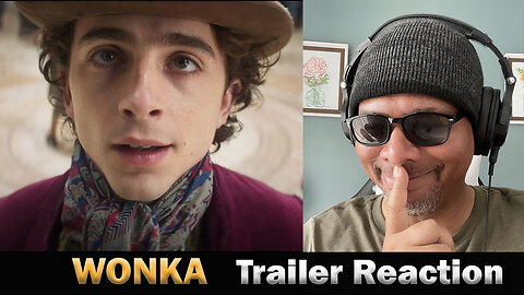 Wonka - Trailer Reaction!