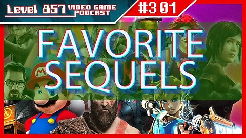 Podcast 301 - What Are Your Favorite Video Game Sequels?