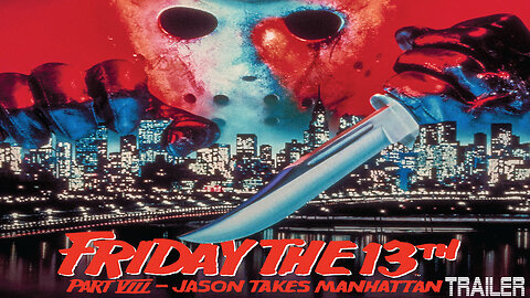 FRIDAY THE 13TH PART VIII : JASON TAKES MANHATTAN - OFFICIAL TRAILER - 1989