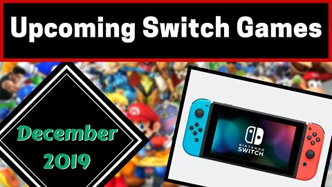 Upcoming Nintendo Switch Games | December 2019