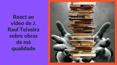 Comentários ao vídeo de Raul Teixeira sobre livros de baixa qualidade doutrinária