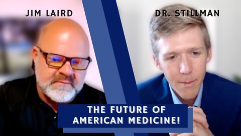 The Future of American Medicine with Jim Laird