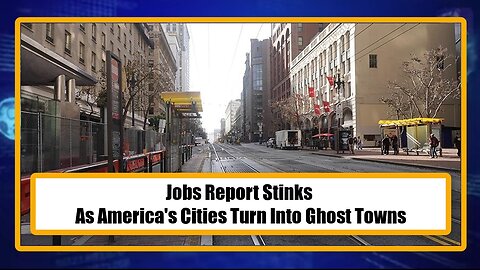 Jobs Report Stinks - As America's Cities Turn Into Ghost Towns