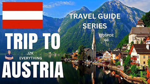 TRAVEL TO AUSTRIA | TRAVEL GUIDE SERIES | EPOSIDE 03 | JZK EVERYTHING