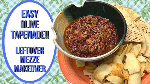 EASY OLIVE TAPENADE!! LEFTOVER MEZZA MAKEOVER!!