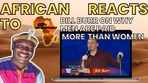 African Reacts To Bill Burr On Why Men Are Paid More Than Women