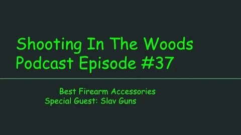 Best Firearm Accessories, Shooting In The Woods Podcast Episode #37