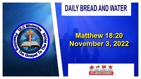 Daily Bread And Water (Matthew 18:20)