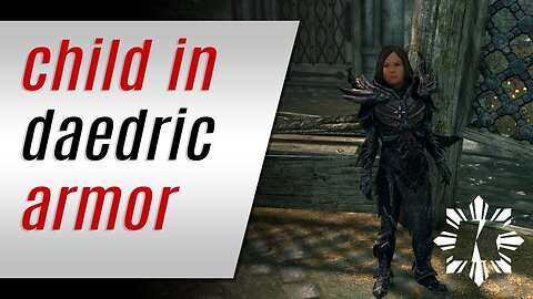 Skyrim » A Surprising Glitch, A Child in Daedric Armor