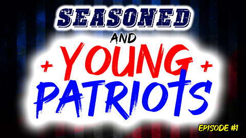 Seasoned & Young Patriots Episode #1 11/30/22