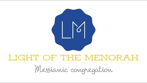 Light of the Menorah - Messianic Shabbat Worship Service - CHAYEI SARAH - 5780/2019