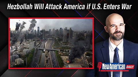 New American Daily | Hezbollah Will Attack on American Soil if U.S. Enters Israel War